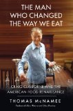 The Man Who Changed the Way We Eat by Thomas McNamee