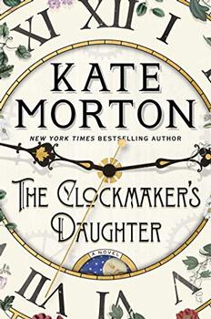 The Clockmaker's Daughter by Kate Morton