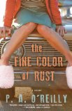The Fine Color of Rust by P. A. O'Reilly