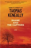 Shame and the Captives by Thomas Keneally
