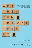 Why They Run the Way They Do by Susan Perabo