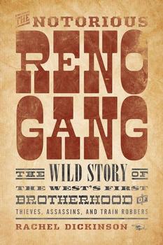 The Notorious Reno Gang by Rachel Dickinson