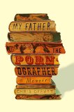 My Father, the Pornographer by Chris Offutt