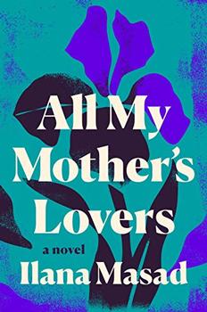 All My Mother's Lovers by Ilana Masad