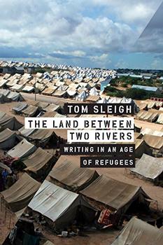 The Land between Two Rivers by Tom Sleigh