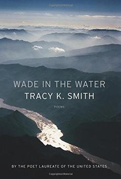 Wade in the Water by Tracy K. Smith