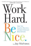 Work Hard, Be Nice by Jay Mathews
