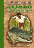 Akimbo and the Crocodile Man by Alexander McCall Smith, illustrated by LeUyen Pham