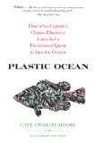 Plastic Ocean by Capt. Charles Moore, Cassandra Phillips
