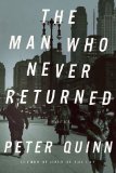The Man Who Never Returned by Peter Quinn