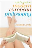 A Girl's Guide to Modern European Philosophy