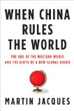 When China Rules the World by Martin Jacques