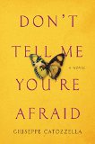 Don't Tell Me You're Afraid by Giuseppe Catozzella (author), Anne Milano Appel (translator)