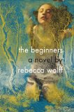 The Beginners by Rebecca Wolff