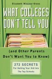 What Colleges Don't Tell you (And Other Parents Don't Want You to Know) by Elizabeth Wissner-Gross