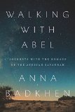 Walking with Abel by Anna Badkhen