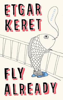 Fly Already by Etgar Keret