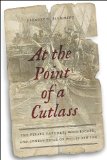 At the Point of a Cutlass by Gregory N. Flemming