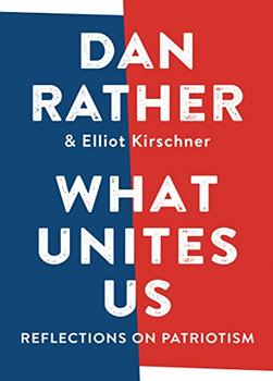 What Unites Us by Dan Rather