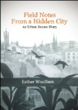 Field Notes from a Hidden City by Esther Woolfson