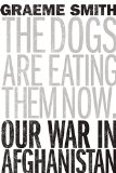 The Dogs are Eating Them Now by Graeme Smith