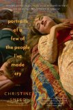 Portraits of a Few of the People I've Made Cry by Christine Sneed