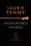 Unspeakable Things by Laurie Penny