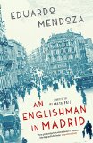 An Englishman in Madrid by Eduardo Mendoza (Author), Nick Caistor (Translator)