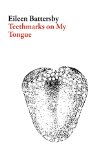 Teethmarks on My Tongue by Eileen Battersby