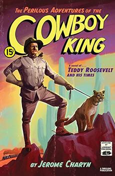 The Perilous Adventures of the Cowboy King by Jerome Charyn