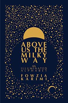 Above Us the Milky Way by Fowzia Karimi