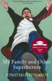My Family and Other Superheroes by Jonathan Edwards