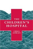 The Children's Hospital by Chris Adrian
