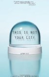 This Is Not Your City by Caitlin Horrocks