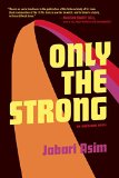 Only the Strong by Jabari Asim
