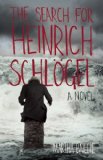 The Search for Heinrich Schlögel by Martha Baillie