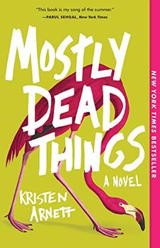 Mostly Dead Things by Kristen Arnett