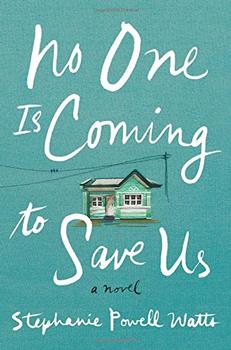 No One Is Coming to Save Us by Stephanie Powell Watts
