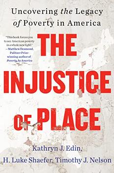 The Injustice of Place by Kathryn J. Edin, H. Luke Shaefer, and Timothy J. Nelson