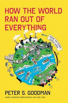 How the World Ran Out of Everything by Peter S. Goodman