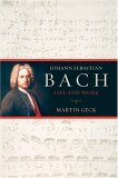 Johann Sebastian Bach by Martin Geck