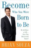 Become Who You Were Born to Be by Brian Souza