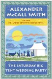 The Saturday Big Tent Wedding Party by Alexander Mccall Smith