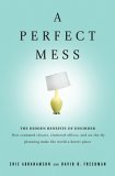 A Perfect Mess by David H. Freedman