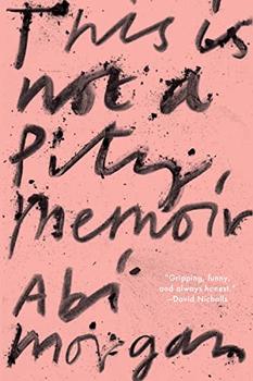 This Is Not a Pity Memoir by Abi Morgan