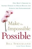 Make the Impossible Possible by Bill Strickland