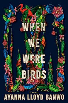 When We Were Birds by Ayanna Lloyd Banwo