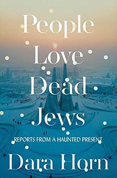 People Love Dead Jews by Dara Horn