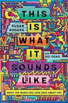 This Is What It Sounds Like by Susan Rogers