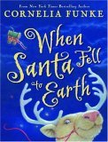 When Santa Fell To Earth by Cornelia Funke